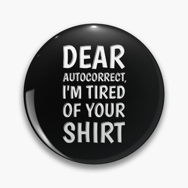 Item preview, Humorous Im Tired Dear Autocorrect product designed and sold by jakehughes2015.