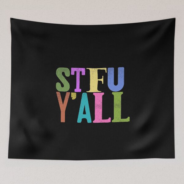 Item preview, STFU Y'ALL designed and sold by Rogue Planet.