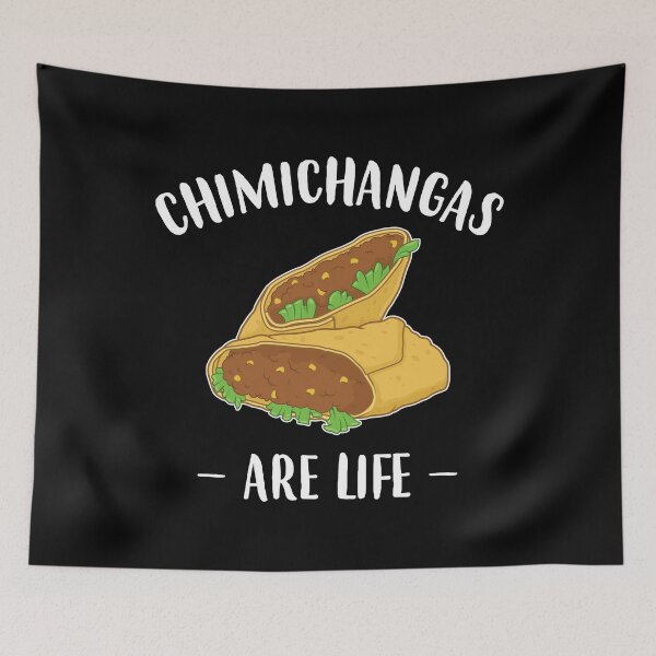 Item preview, Funny Tex Mex Food Chimichangas Are Life print designed and sold by jakehughes2015.