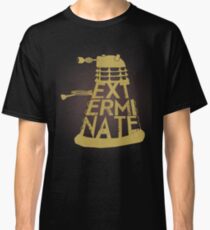 Exterminate Classic T-Shirt
