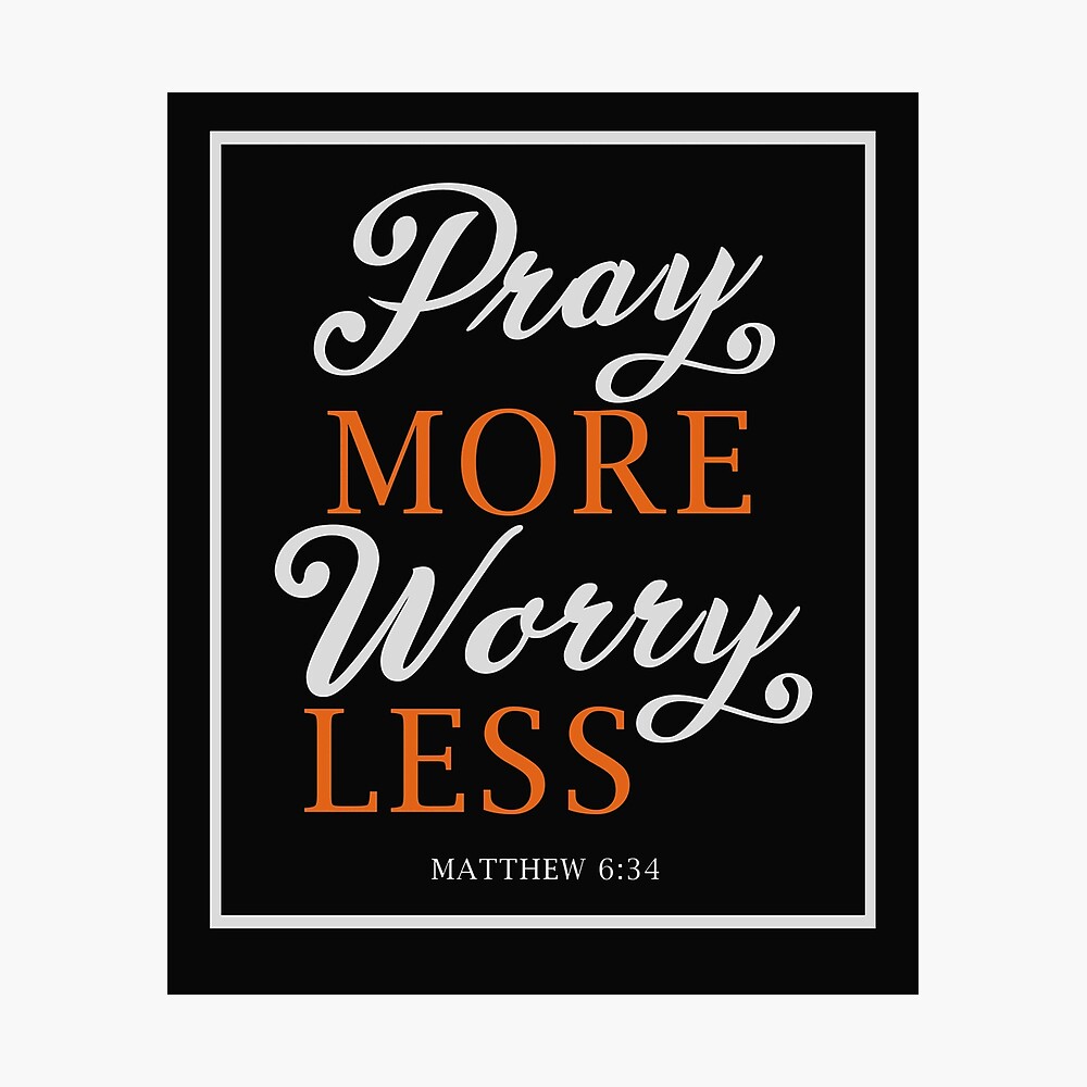 Pray More Worry Less Printable Bible Verse Handlettered Calligraphy Print Matthew 6 34 Bible Verse Print Art Art Collectibles Prints Kromasol Com