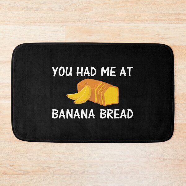 Item preview, Baking Foodie You Had Me At Banana Bread design designed and sold by jakehughes2015.