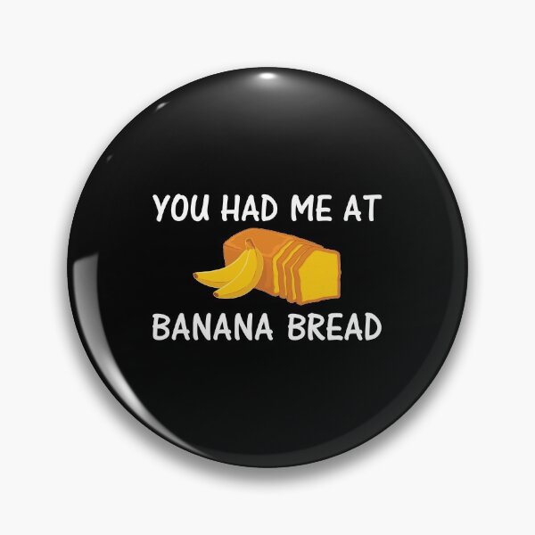 Item preview, Baking Foodie You Had Me At Banana Bread design designed and sold by jakehughes2015.