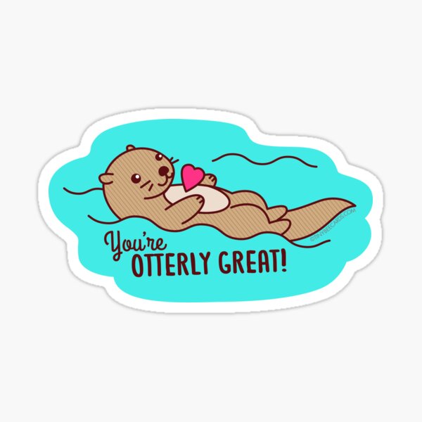 You're Otterly Great Sticker