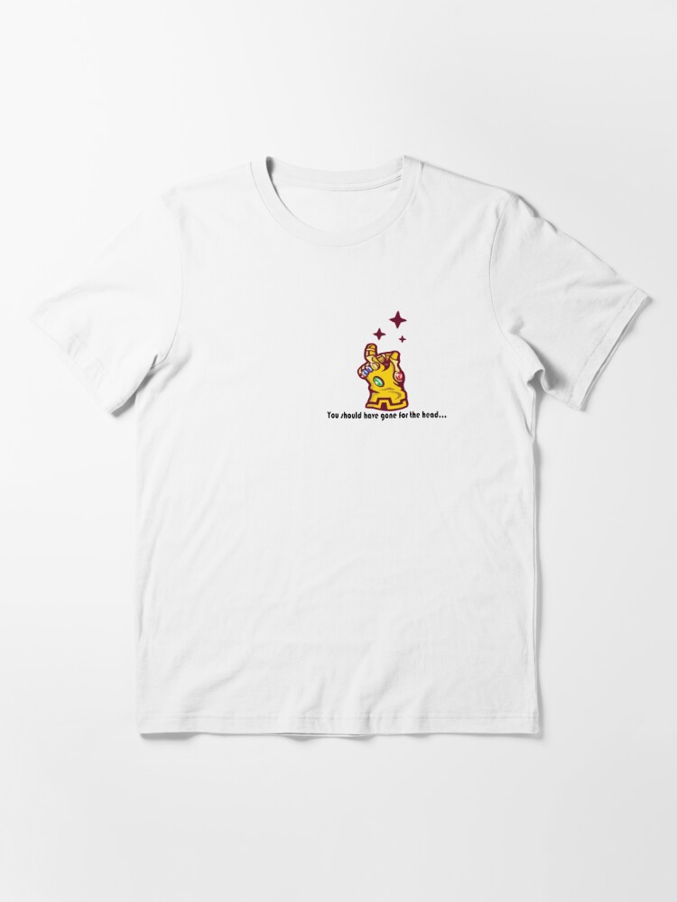 You Should Have Gone For The Head T Shirt By Mpjuk Redbubble