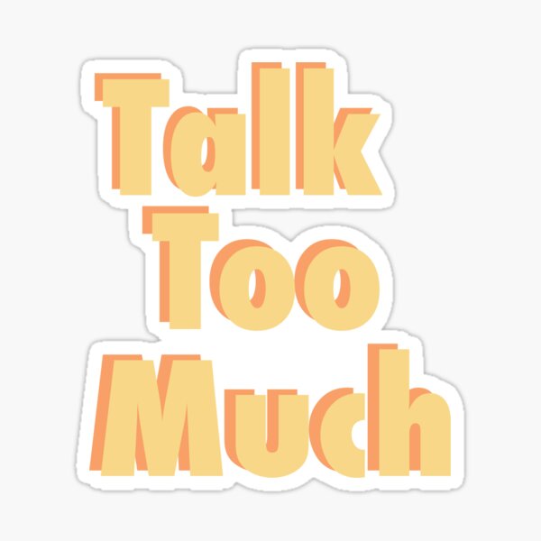 Talk Too Much Stickers for Sale Redbubble