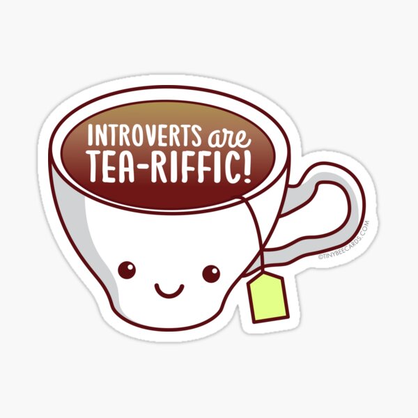 Introverts are Tea-riffic Sticker