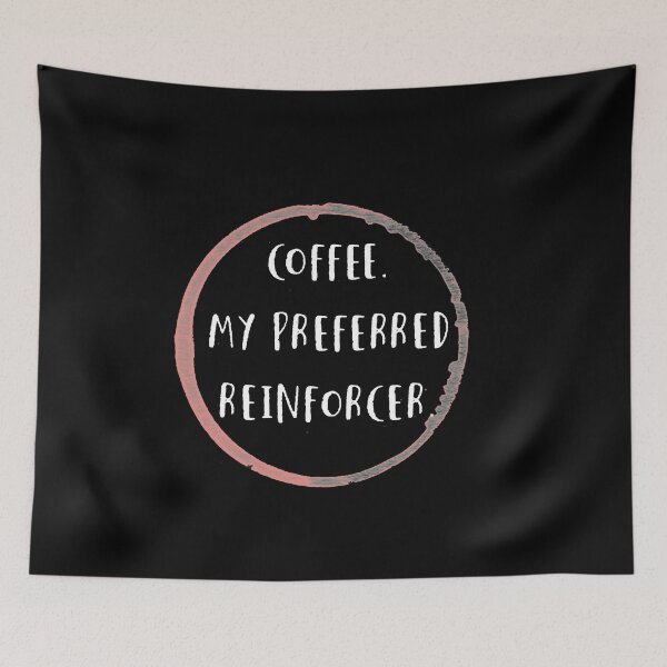 Item preview, Coffee is my preferred reinforcer designed and sold by firegalaxy.