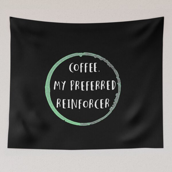 Item preview, Coffee is my preferred reinforcer designed and sold by firegalaxy.