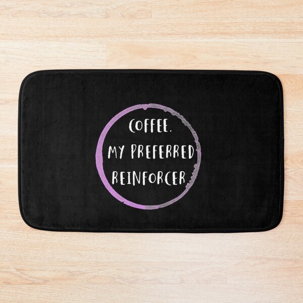 Item preview, Coffee is my preferred reinforcer designed and sold by firegalaxy.
