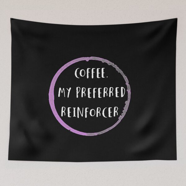 Item preview, Coffee is my preferred reinforcer designed and sold by firegalaxy.