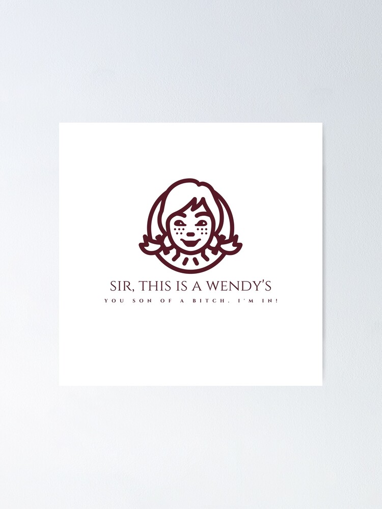 Sir This Is A Wendy S Wsb Poster By Cupcaketees Redbubble