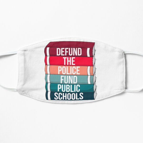 Defund the police, fund public schools Flat Mask