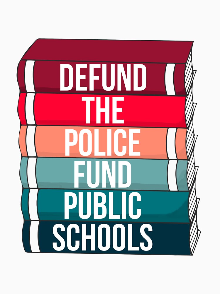Defund the police, fund public schools by onthebasisofliz