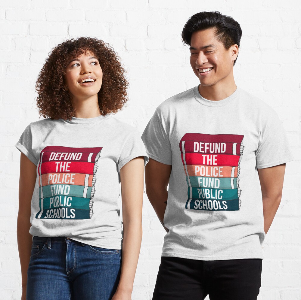 Defund the police, fund public schools Classic T-Shirt