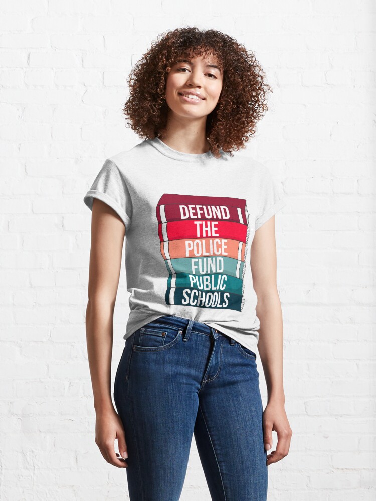 Alternate view of Defund the police, fund public schools Classic T-Shirt