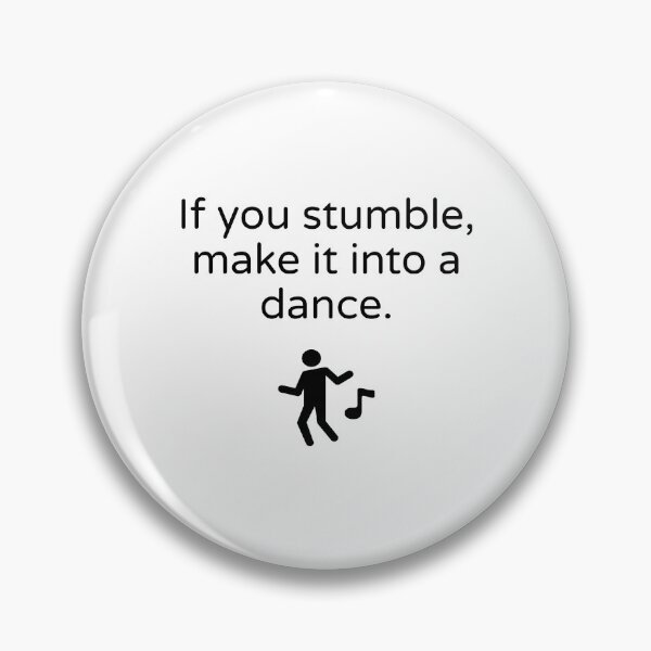 Item preview, If you stumble, make it into a dance designed and sold by Inspirationmotivation.