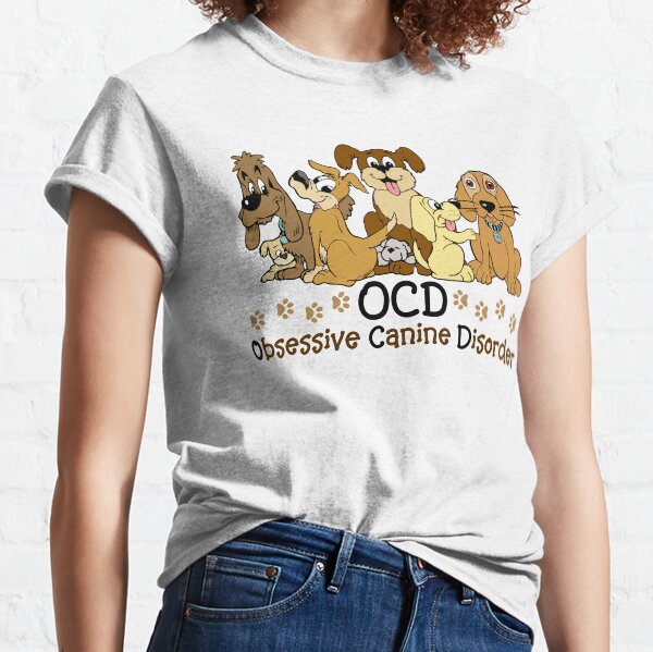 OCD Dog Obsessive Canine Disorder Classic T-Shirt