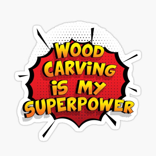 Wood Carving est mon cadeau super design Wood Carving dr�le Sticker