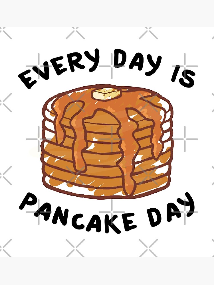 "Every Day Is Pancake Day" Photographic Print by TwoLosers Redbubble