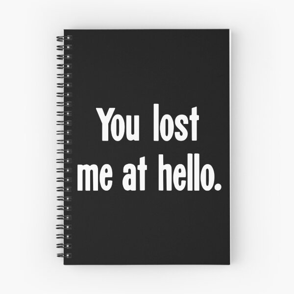Item preview, You Lost Me At Hello designed and sold by Good-Looking Corpse.