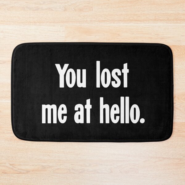 Item preview, You Lost Me At Hello designed and sold by Good-Looking Corpse.