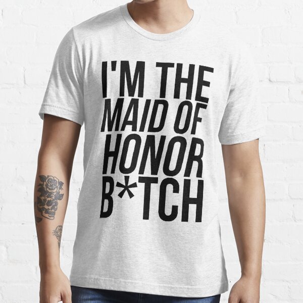 MAID OF HONOR HUMOR Essential T-Shirt