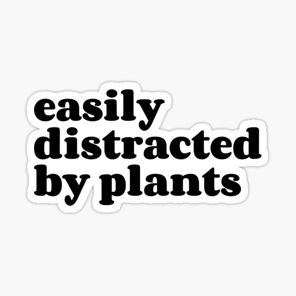 Item preview, Easily Distracted By Plants designed and sold by Bubblegloop.