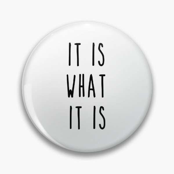 Item preview, It Is What It Is designed and sold by DigitalEffects.