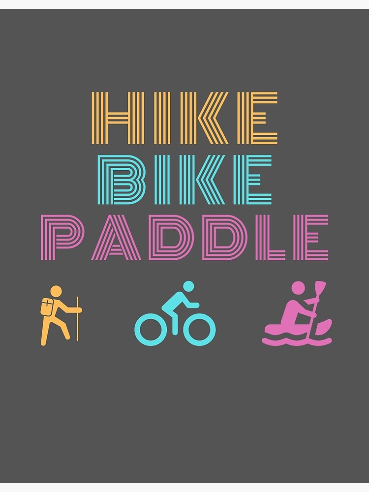 "Hike Bike Paddle" Poster for Sale by AdventureAB Redbubble