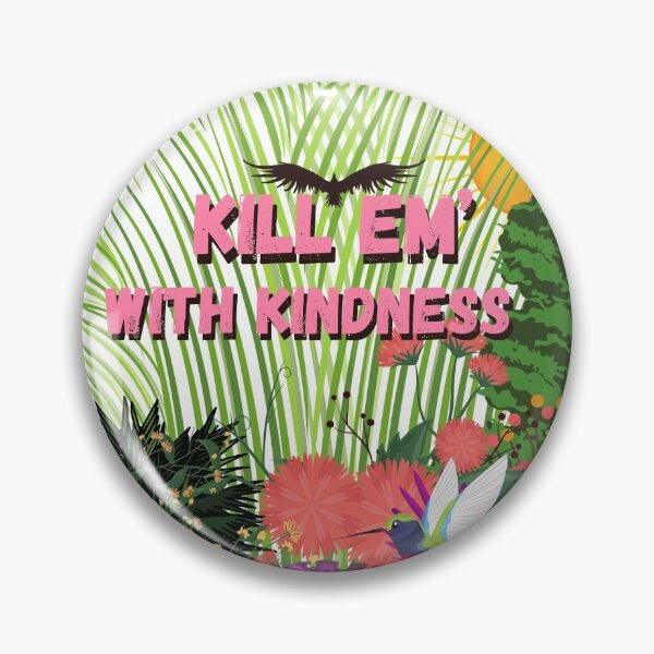Item preview, Kill em’ with kindness  designed and sold by SoulHeart.