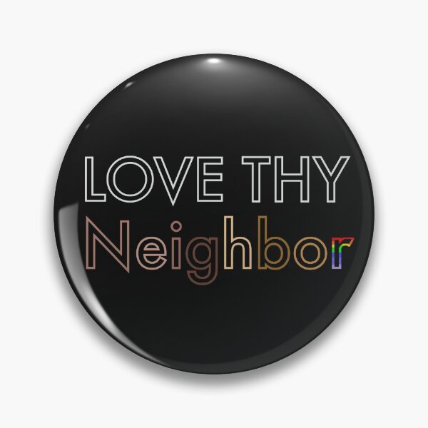 Item preview, Love Thy Neighbor designed and sold by LilMermz.