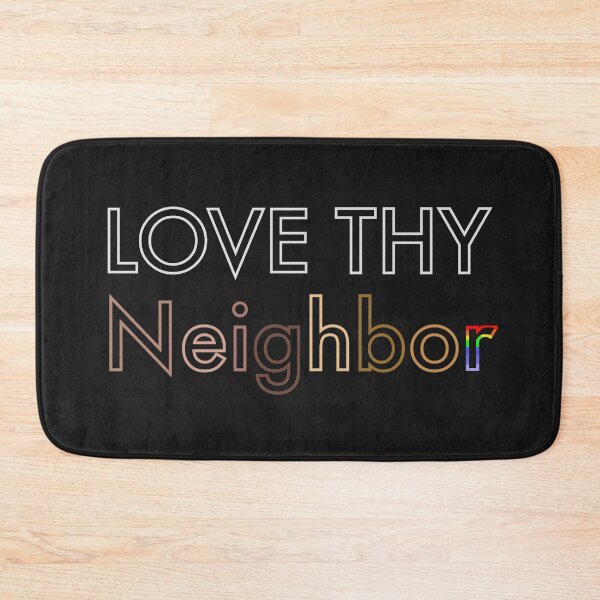 Item preview, Love Thy Neighbor designed and sold by LilMermz.