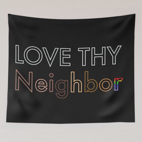 Item preview, Love Thy Neighbor designed and sold by LilMermz.