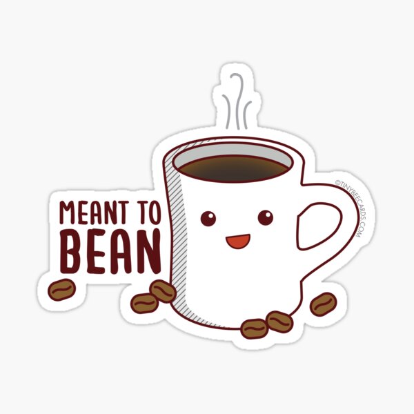 Meant to Bean Sticker