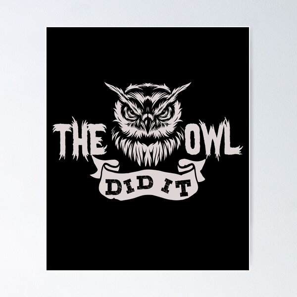 Item preview, The Owl Did It  designed and sold by whereismyrobot.
