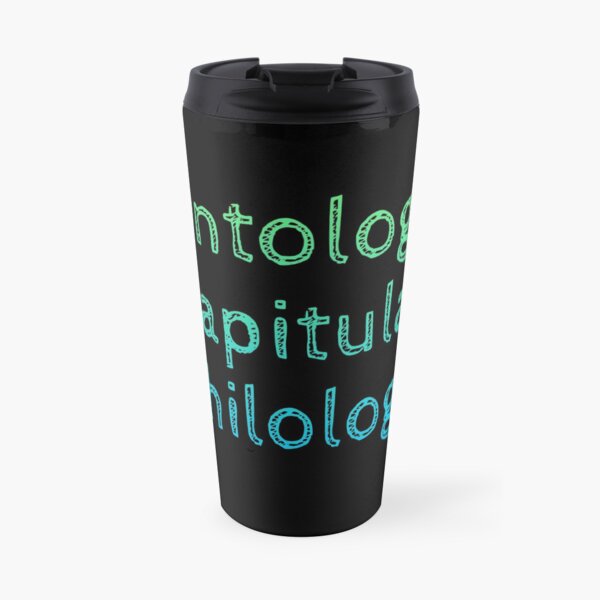Ontology recapitulates philology Travel Mug