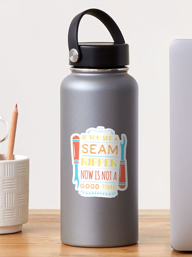 Thumbnail 1 of 3, Sticker, If You See a Seam Ripper Now is Not a Good Time | Sewing or Sewist designed and sold by PlasticCanvas.
