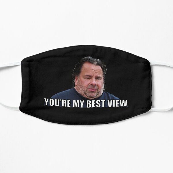 Big Ed You Re My Best View Mask By Sjwat Redbubble