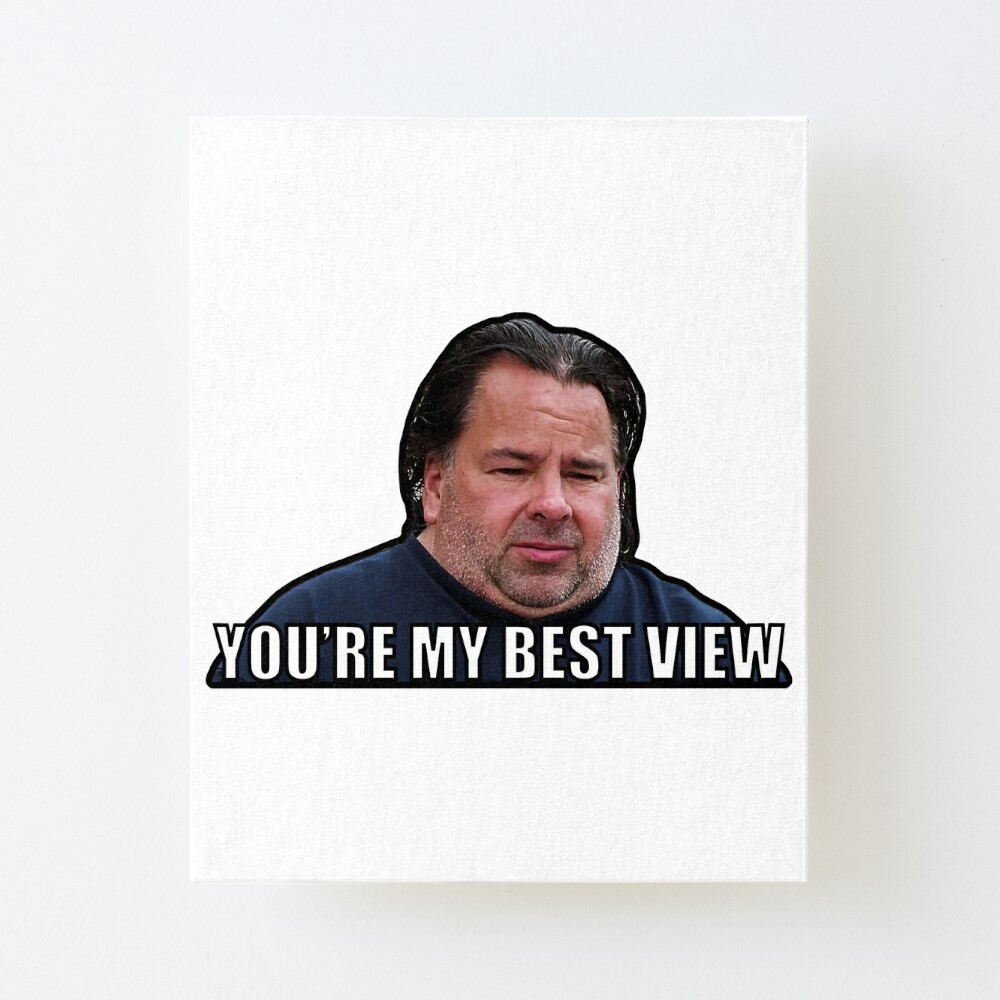 Big Ed You Re My Best View Art Board Print By Sjwat Redbubble