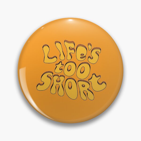 Item preview, life's too short designed and sold by thisiskaprea.