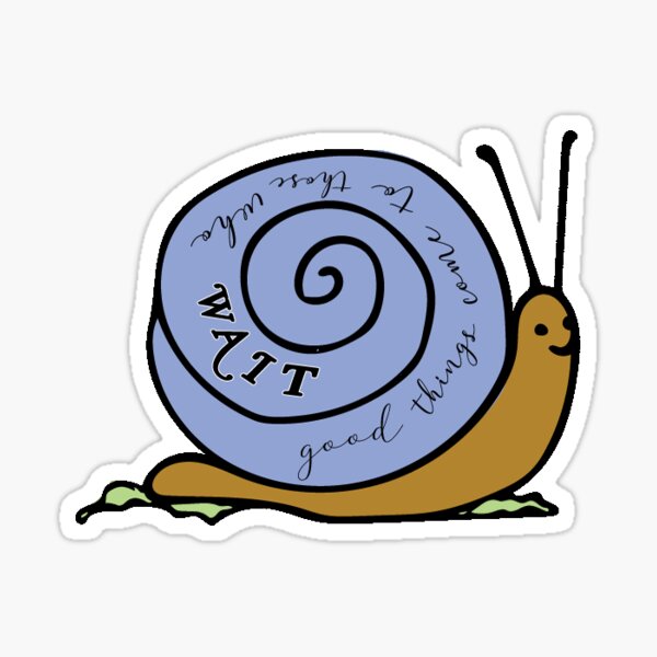 Good Things Come to Those Who Wait Snail Sticker