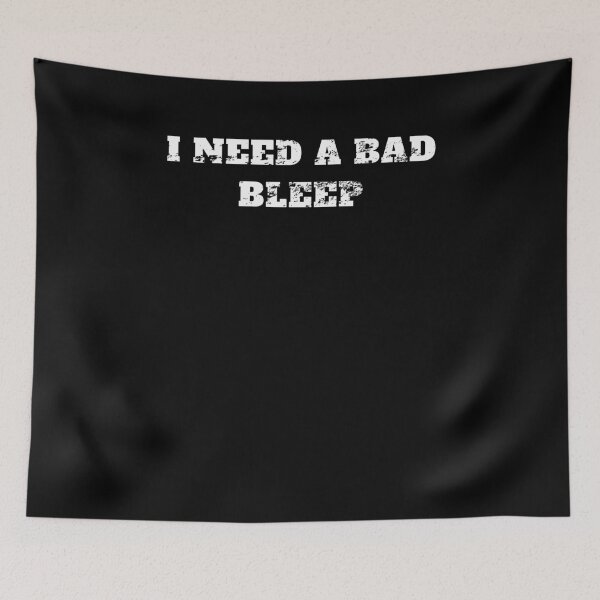 Item preview, I need a bad bleep rae Retro Vintage designed and sold by Jeangel97.