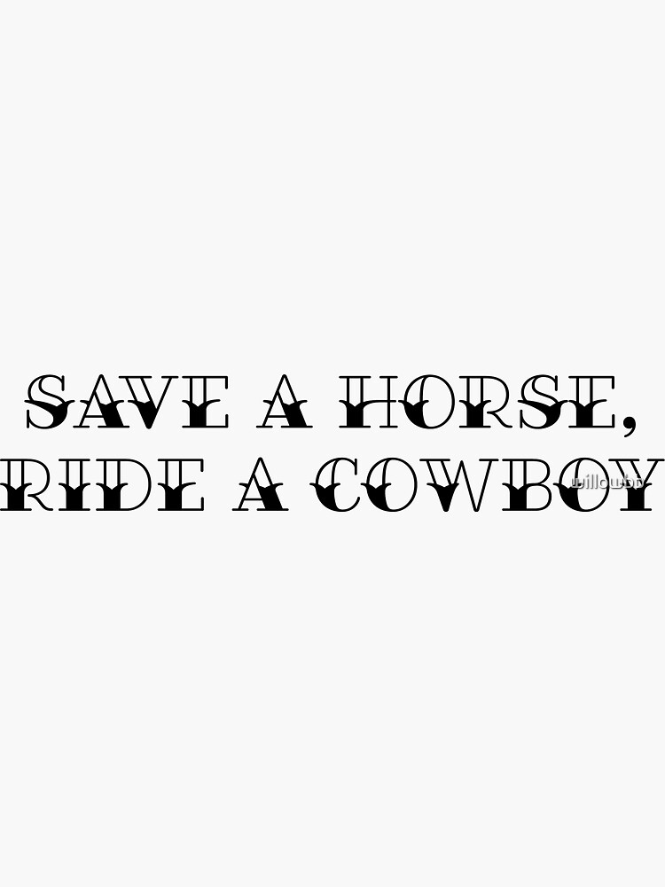 : Save A Horse Ride A Cowboy - Funny Cowboys Pullover