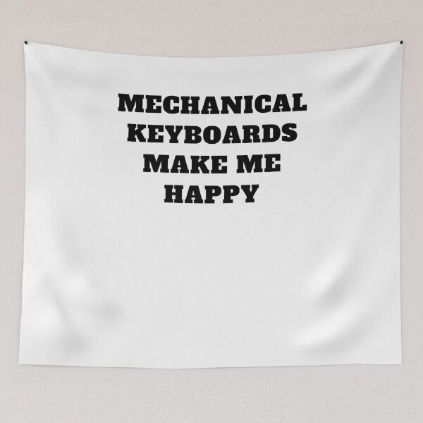 Item preview, Mechanical keyboards make me happy designed and sold by Jeangel97.