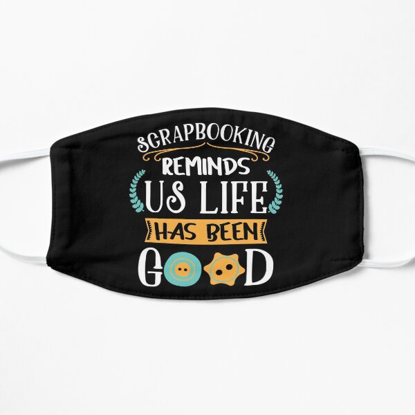 Scrapbooking Reminds Us Life Has Been Good | Scrapbook Lover Mask