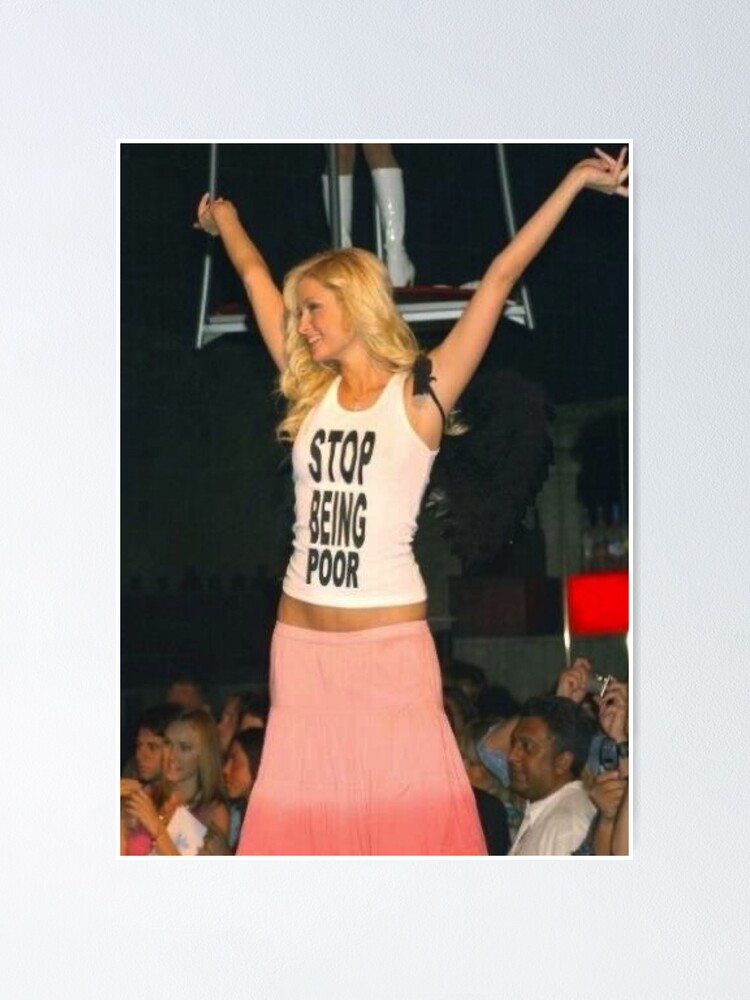 "Paris Hilton stop being poor" Poster by Y2KFANTASY ...