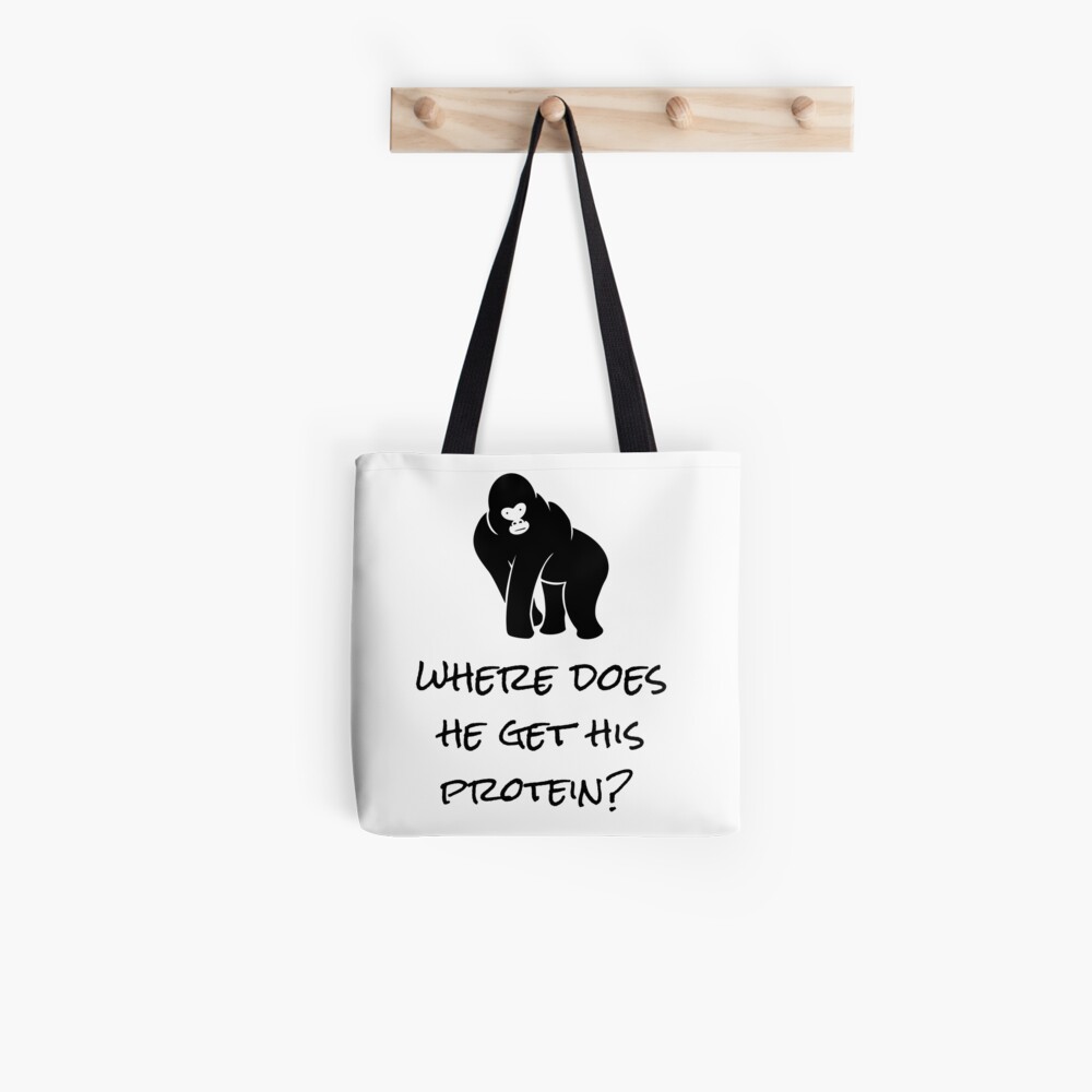 Where Does He Get His Protein? Vegan Foods, Gorilla Muscles. Tote Bag