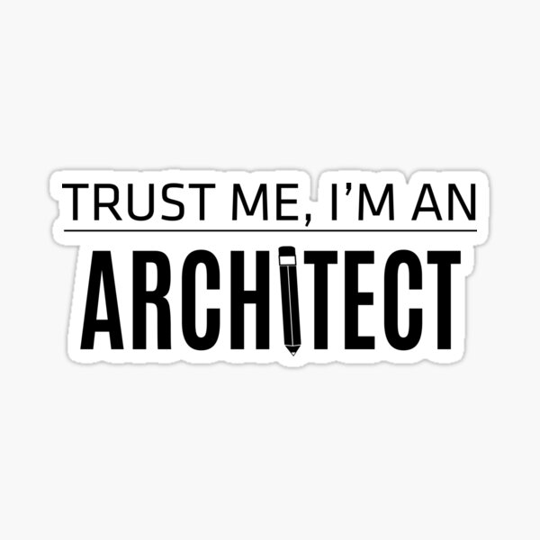 trust-me-i-am-an-architect-sticker-by-dalton666-redbubble