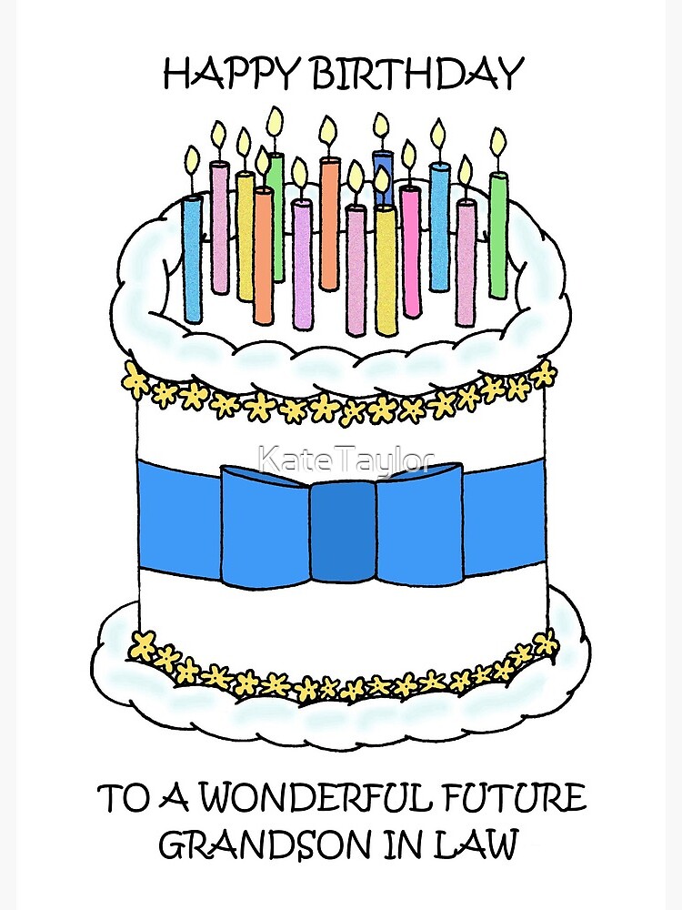 Happy Birthday Grandson In Law Happy Birthday To Future Grandson In Law" Greeting Card For Sale By  Katetaylor | Redbubble